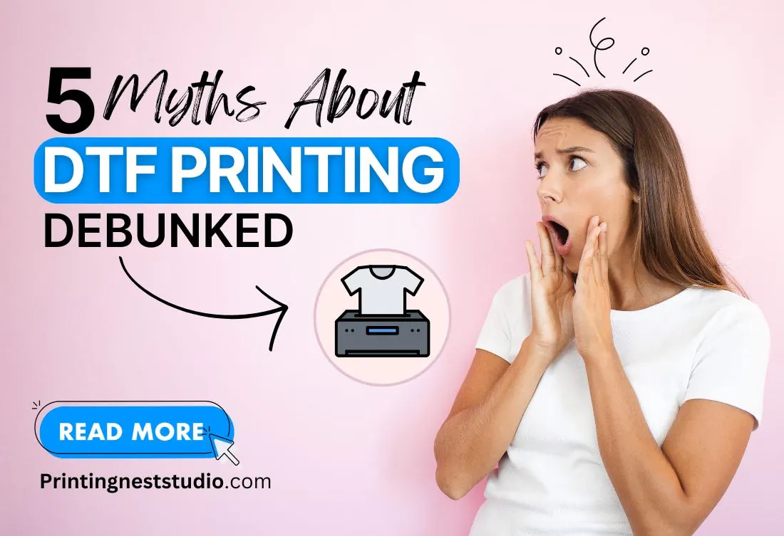 5 Myths About DTF Printing Debunked